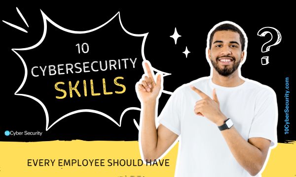 10-Cybersecurity-Skills-Every-Employee-Should-Have