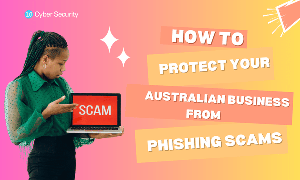 How to Protect Your Australian Business from Phishing Scams