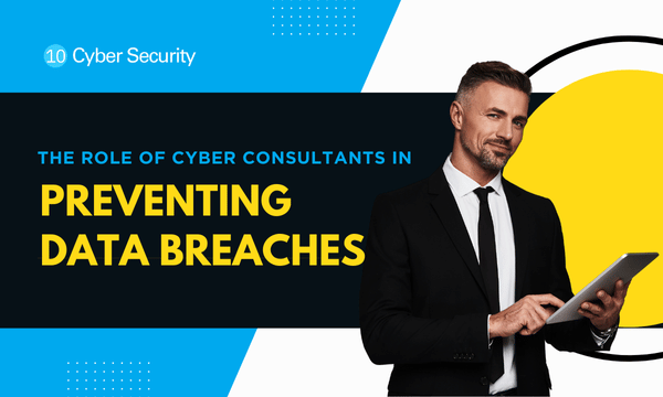 The Role of Cyber Consultants in Preventing Data Breaches