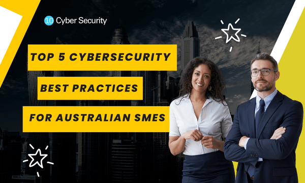 Top 5 Cybersecurity Best Practices for Australian SMEs